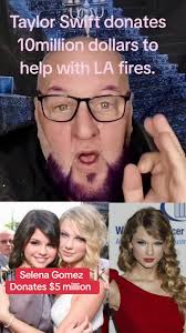 Celebrity Donations: Taylor Swift and Selena Gomez Support LA Fire Relief  Efforts