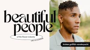 Beautiful People of the Flower Industry: Kristen Griffith-VanderYacht