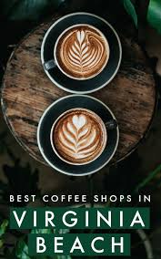 The Best Cafes And Coffee Shops In Virginia Beach Virginia Best Coffee Shop Virginia Beach Coffee Shop