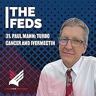 31. Paul Mann: Turbo Cancer and Ivermectin-The Feds