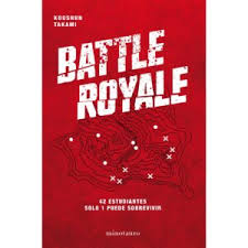 Cada año, una clase es escogida al azar para que se. Battle Royale De Koushun Takami Libros Y Literatura
