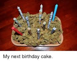 50 weed birthday cakes ranked in order of popularity and relevancy. My Next Birthday Cake Birthday Meme On Me Me