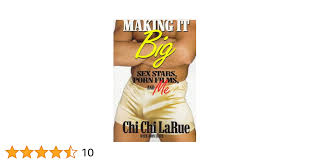 Making It Big: Sex Stars, Porn Films and Me: Chi Chi LaRue, John Erich:  9781555833923: Amazon.com: Books