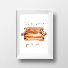 Wall Art Friends Tv Show I Ll Be There For You Watercolor Etsy Art Friend Friends Tv Show Friends Tv