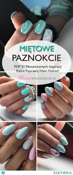 Mietowe Paznokcie Top 21 Niesamowitych Inspiracji Ktore Popra
