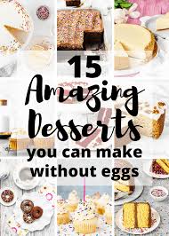 If you're looking to use up the extra eggs in your fridge, turn them into dessert! 15 Amazing Desserts You Can Make Without Eggs Mommy S Home Cooking