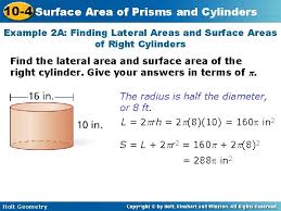 Take a cylinder with radius of 4 inches and height of 5 inches. 10 4 Surface Area Of Prisms And Cylinders