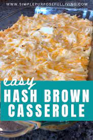 Simple Cheesy Hash Brown Casserole Recipe Simple Purposeful Living Recipe In 2021 Shredded Hashbrown Recipes Hashbrown Casserole Easy Casserole Recipes