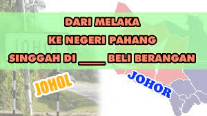Negeri melaka yang juga dikenali sebagai melaka negeri bersejarah terletak di wilayah selatan semenanjung malaysia. Singgah Di Johor Atau Johol Isu Baru Yang Mencetus Debat Netizen Ajar