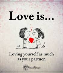 Love Is Loving Yourself As Much As Your Partner Love Quotes Quotes About Love And Relationships Love Quotes Relationships Love
