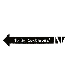 To Be Continued