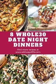 8 Whole30 Date Night Dinner Recipes Night Dinner Recipes Dinner Date Night Recipes To Make Together