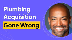 Plumbing Acquisition Gone Wrong