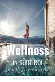 Wellness In Sudtirol Das Gerstl Hotel Sudtirol Wellness Hotel Sudtirol Sudtirol Wellnesshotel