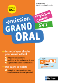C'est l'épreuve inédite du bac de cette année: Mission Grand Oral Physique Chimie Svt Terminale Nouveau Bac Livre Parascolaire 9782091575711 Editions Nathan
