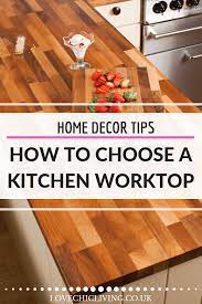 How To Choose A Kitchen Worktop Kitchen Worktop Home Decor Tips Redo Kitchen Cabinets