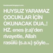 huysuz yaramaz cocuklar icin okunacak dua hz enes r a den rivayetle cocuklar dua enes huysuz hz icin dualar ilham verici sozler cocuk duasi