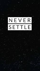 Never Settle 1881x3345 Imgur Never Settle Wallpapers Oneplus Wallpapers Wallpaper Iphone Cute