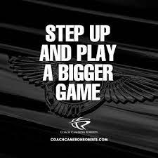 It S Time To Step Up And Play A Bigger Game Motivation Success Quote Quoteoftheday Pictueroftheday Pictureq Podcasts Inspirational Quotes Picture Quotes