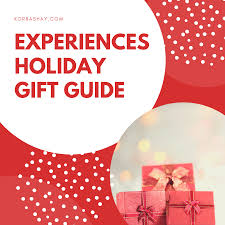 Experiences Holiday Gift Guide Holiday Gift Guide Gift Guide Holiday Gifts