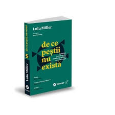 Acribia științifică și apetitul autoarei pentru anecdotică fac din viața secretă a cadavrelor una dintre cele mai serioase, surprinzătoare și. De Ce Pestii Nu Exista O Poveste Despre Iubire Pierdere Si Ordinea Ascunsa A Vietii Lulu Miller
