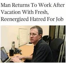 Returning To Work After Vacation Work Humor Work Memes Best Funny Pictures