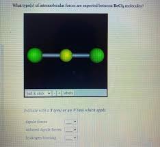 (until there is very little kinetic energy, or low temperature). Solved What Type S Of Intermolecular Forces Are Expected Chegg Com