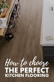 How To Choose The Perfect Kitchen Flooring Kitchen Flooring Flooring Laminate Flooring