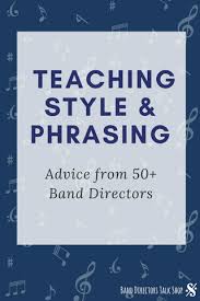 Musical phrasing is the way a musician shapes a sequence of notes in a passage of music to allow expression, much like when speaking english a phrase may be written identically but may be spoken differently, and is named for the interpretation of small units of time known as phrases (half of a period). Best Advice For Teaching Phrasing Style From 50 Band Directors Band Directors Talk Shop
