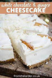 White Chocolate Ginger Cheesecake Recipe In 2021 Gluten Free Christmas Recipes Cheesecake Dessert Recipes