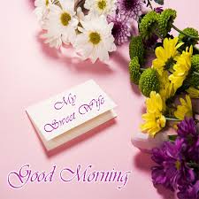 Every day is another opportunity to show and express my gratitude for having you in my life. Good Morning My Sweet Wife Rose Photos Good Morning Images Quotes Wishes Messages Greetings Ecards