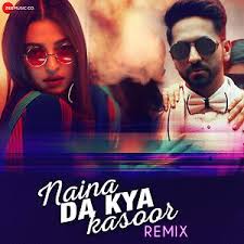Naina Da Kya Kasoor Remix Songs Download Naina Da Kya Kasoor Remix Songs Mp3 Free Online Movie Songs Hungama