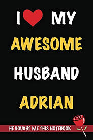 Amazon.com: I Love My Awesome Husband Adrian, He Bought Me This Notebook:  Gift from A Husband Called Adrian to His Wife