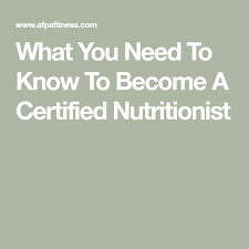 What You Need To Know To Become A Certified Nutritionist Nutritionists Nutritionist Career Certified Nutritionist