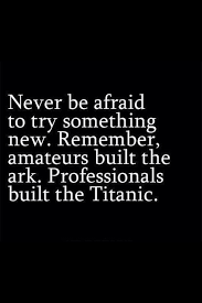 Never Be Afraid To Try Something New Quotations Quotable Quotes Words