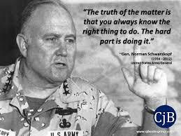 The Truth Of The Matter Is That You Always Know The Right Thing To Do The Hard Part Is Doing It Gen Nor Warrior Quotes Military Quotes Leadership Quotes