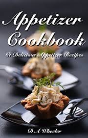 Quick and easy artichoke and spinach dip right here at the 36th avenue. Appetizer Cookbook 61 Delicious Appetizer Recipes Quick Easy Appetizer Recipes Finger Food Recipes English Edition Ebook Wheeler D A Amazon De Kindle Shop