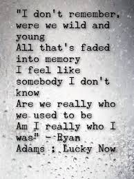Ryan Adams Lucky Now The Song That S Always Stuck In My Head But I Never Mind Ryan Adams Lyric Quotes Lyrics