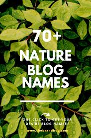 101 Top Nature Blogs And Pages Names Thebrandboy Blog Names Nature Blogs Nature Names