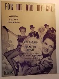 For Me and My Gal with Judy Garland, Gene Kelly, George Murphy Note Cover:  Image does not match online photo by Leslie, Edgar; Goetz, E. Ray; Meyer,  George W.: (1937) Sheet&nbsp;Music |