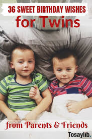 Birthday Wishes For Twins From Friend 36 Sweet Birthday Wishes For Twins From Parents Friends Though There Are Two Of Them Twins Birthday Wishes For Twins Twin Boys Birthdays Birthday Wishes