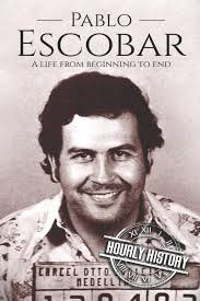 He was the leader of the medellin cartel, and reputedly the richest criminal in history. Amazon Com Pablo Escobar A Life From Beginning To End 9781726686761 History Hourly Books