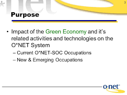We collect occupation data and provide free applications for. 1 Greening Of The World Of Work Implications For O Net Soc And New Emerging Occupations Green Jobs Study Group Workforce Information Council Ppt Download