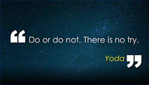 Get all the details, meaning, context, and even a pretentious factor for good measure. Do Or Do Not There Is No Try