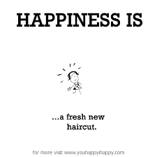 If you are looking for haircut quotes you've come to the right place. Happiness Is A Fresh New Haircut Badass Quotes Haircut Quotes Funny Funny Quotes