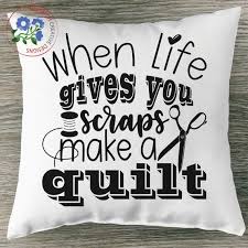 Download When Life Gives You Scraps Make A Quilt Svg Cutting Files Etsy