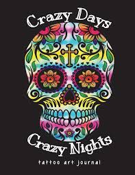 If you aren't familiar with crazy days and nights, it's a blog written by an anonymous entertainment lawyer who goes by enty or enty lawyer. Crazy Days Crazy Nights Tattoo Art Journal Amazon De Mojo Fremdsprachige Bucher