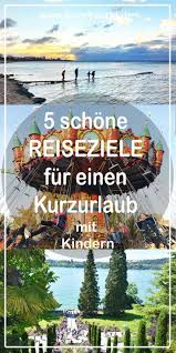 Kurzurlaub In Deutschland Mit Kind Die Schonsten Ausflugsziele Im Mai Kurzurlaub Kurzurlaub Deutschland Urlaub