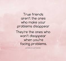 Whether you need a caption for an. True Friends Understand Problems Are A Part Of Life And Don T Leave You When They Come True Friends Quotes True Friendship Quotes Friends Quotes