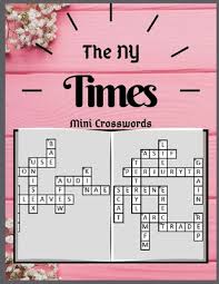 Crossword puzzles can be fun, challenging and educational. The Ny Times Mini Crosswords Puzzle Books For Adults Large Print Puzzles With Easy Medium Hard And Very Hard Difficulty Brain Games For Every Da A Book By Krosswisk W Waseang